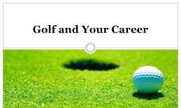 Golf and your career